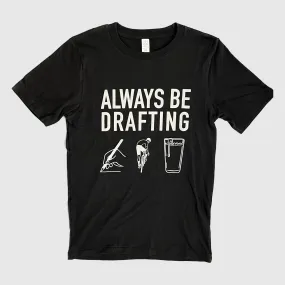 Always Be Drafting Tee Shirt