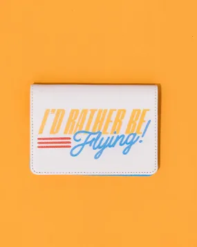 Getaway Passport Holder - I'd Rather be Flying