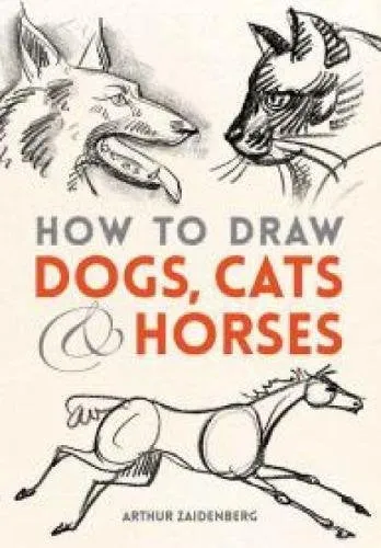 How to Draw Dogs, Cats and Horses Book